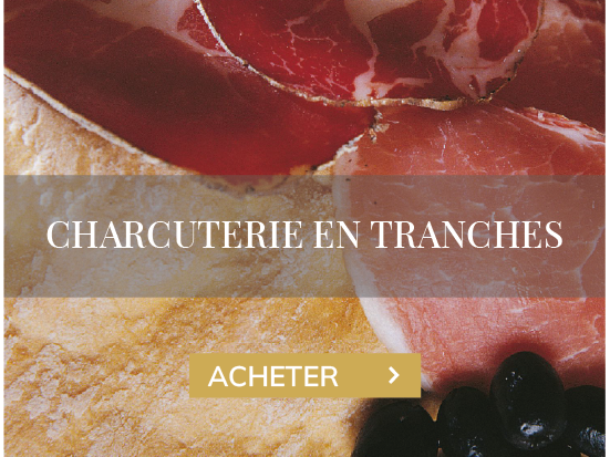 CHARCUTERIE EN TRANCHES